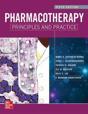 Pharmacotherapy Principles and Practice, Sixth Edition - Chisholm-Burns, Marie A, and Schwinghammer, Terry L, and Malone, Patrick M