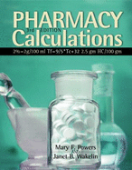 Pharmacy Calculations - Powers, Mary F, and Wakelin, Janet B