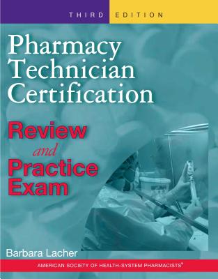 Pharmacy Technician Certification Review and Practice Exam - Lacher, Barbara (Editor)