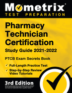 Pharmacy Technician Certification Study Guide 2021-2022 - Ptcb Exam Secrets Book, Full-Length Practice Test, Step-By-Step Review Video Tutorials: [3rd Edition]