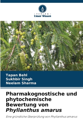 Pharmakognostische und phytochemische Bewertung von Phyllanthus amarus - Behl, Tapan, and Singh, Sukhbir, and Sharma, Neelam