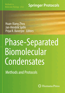 Phase-Separated Biomolecular Condensates: Methods and Protocols