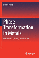 Phase Transformation in Metals: Mathematics, Theory and Practice