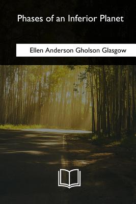 Phases of an Inferior Planet - Glasgow, Ellen Anderson Gholson