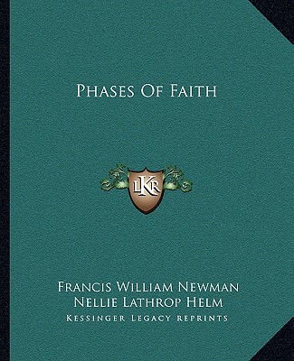 Phases Of Faith - Newman, Francis William, and Helm, Nellie Lathrop