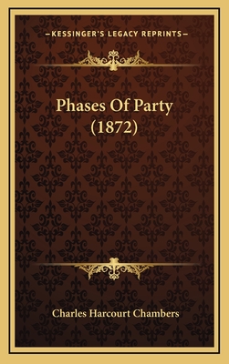 Phases of Party (1872) - Chambers, Charles Harcourt, Sir