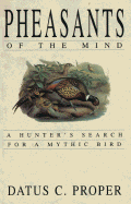 Pheasants of the Mind: A Hunter's Search for a Mythic Bird