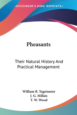 Pheasants: Their Natural History And Practical Management - Tegetmeier, William B