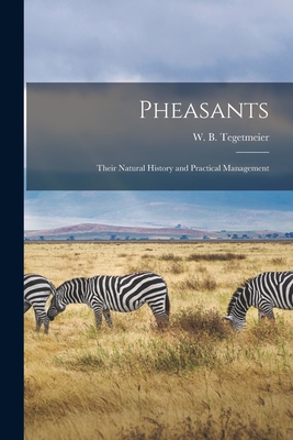 Pheasants: Their Natural History and Practical Management - Tegetmeier, W B (William Bernhard) (Creator)