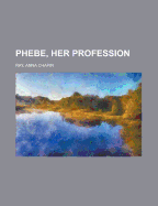 Phebe, Her Profession