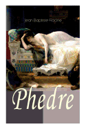 Phedre: Klassiker der franzsischen Literatur bersetzt von Friedrich Schiller