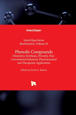 Phenolic Compounds: Chemistry, Synthesis, Diversity, Non-Conventional Industrial, Pharmaceutical and Therapeutic Applications - Badria, Farid A. (Editor)