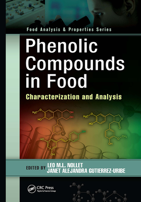 Phenolic Compounds in Food: Characterization and Analysis - Nollet, Leo M.L. (Editor), and Gutierrez-Uribe, Janet Alejandra (Editor)