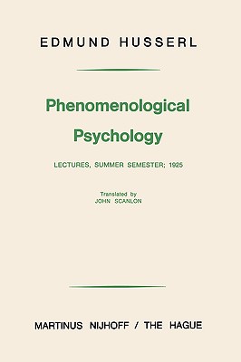 Phenomenological Psychology: Lectures, Summer Semester, 1925 - Husserl, Edmund, and Scanlon, John (Translated by)
