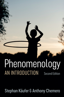 Phenomenology: An Introduction - Kufer, Stephan, and Chemero, Anthony