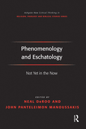 Phenomenology and Eschatology: Not Yet in the Now