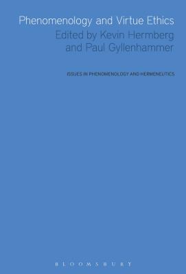 Phenomenology and Virtue Ethics - Hermberg, Kevin (Editor), and Gyllenhammer, Paul, Dr. (Editor)