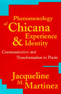 Phenomenology of Chicana Experience and Identity: Communication and Transformation in Praxis