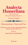 Phenomenology of Space and Time: The Forces of the Cosmos and the Ontopoietic Genesis of Life: Book Two