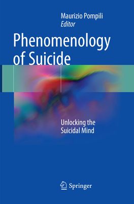 Phenomenology of Suicide: Unlocking the Suicidal Mind - Pompili, Maurizio (Editor)
