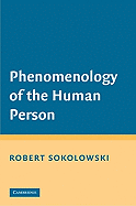 Phenomenology of the Human Person - Sokolowski, Robert