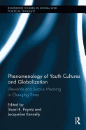 Phenomenology of Youth Cultures and Globalization: Lifeworlds and Surplus Meaning in Changing Times
