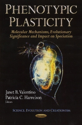 Phenotypic Plasticity: Molecular Mechanisms, Evolutionary Significance & Impact on Speciation - Valentino, Janet B (Editor), and Harrelson, Patricia C (Editor)