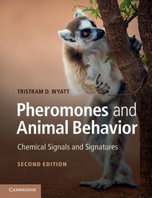 Pheromones and Animal Behavior: Chemical Signals and Signatures - Wyatt, Tristram D