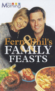 Phil and Fern's Family Feasts: Recipes for All the Family from Toddlers to Grandparents and Everyone in Between