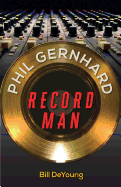 Phil Gernhard, Record Man