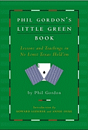 Phil Gordon's Little Green Book: Lessons and Teachings in No Limit Texas Hold'em
