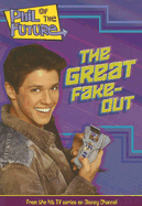 Phil of the Future: The Great Fake-Out - Book #2: Junior Novel