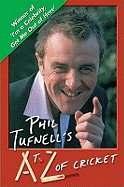 Phil Tufnell's A to Z of Cricket: The Ultimate Cricket Gossip Book
