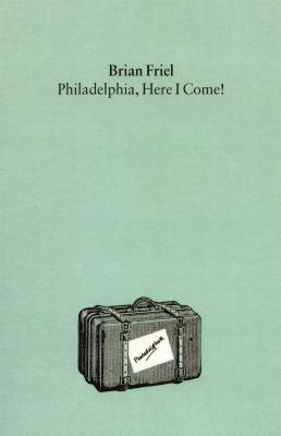 Philadelphia, Here I Come! - Friel, Brian