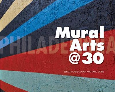 Philadelphia Mural Arts @ 30 - Golden, Jane, and Updike, David