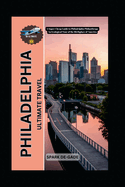 Philadelphia Ultimate Travel: A Super Cheap Guide to Philadelphia Philanthropy An Ecological Tour of the Birthplace of America