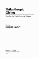 Philanthropic Giving: Studies in Varieties and Goals - Magat, Richard (Editor)