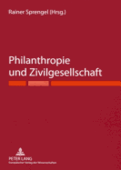 Philanthropie und Zivilgesellschaft: Ringvorlesung des Maecenata Instituts fuer Philanthropie und Zivilgesellschaft an der Humboldt-Universitaet zu Berlin