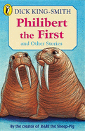 Philibert the First and Other Stories - King-Smith, Dick