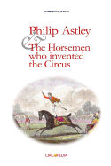 Philip Astley and the Horsemen Who Invented the Circus