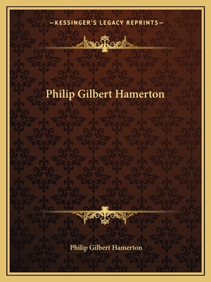 Philip Gilbert Hamerton - Hamerton, Philip Gilbert