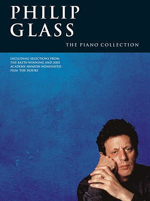Philip Glass: The Piano Collection - Glass, Philip (Composer)