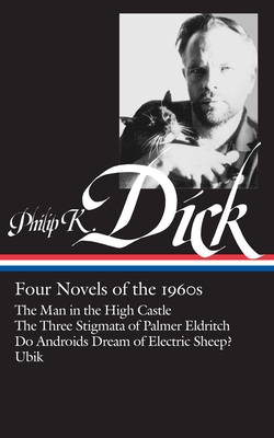 Philip K. Dick: Four Novels of the 1960s (Loa #173): The Man in the High Castle / The Three Stigmata of Palmer Eldritch / Do Androids Dream of Electric Sheep? / Ubik - Dick, Philip K, and Lethem, Jonathan (Editor)