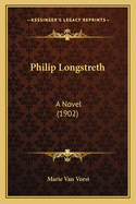 Philip Longstreth: A Novel (1902)