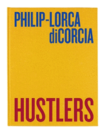 Philip-Lorca DiCorcia: Hustlers