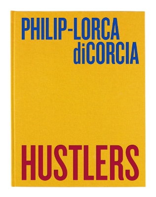 Philip-Lorca diCorcia: Hustlers - diCorcia, Philip-Lorca