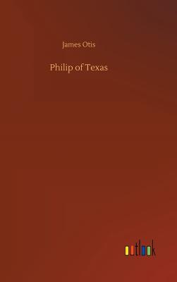 Philip of Texas - Otis, James