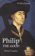 Philip the Good: The Apogee of Burgundy