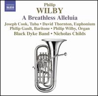 Philip Wilby: A Breathless Alleluia - Black Dyke Band; David Thornton (euphonium); Josephine Cook (tuba); Philip Gault (baritone); Philip Wilby (organ);...
