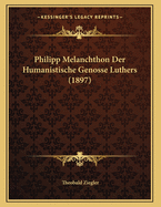 Philipp Melanchthon Der Humanistische Genosse Luthers (1897)